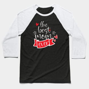 The Best Mom Ever Baseball T-Shirt